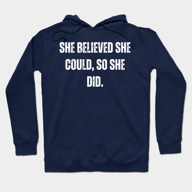 She Believed She Could Hoodie by West Virginia Women Work